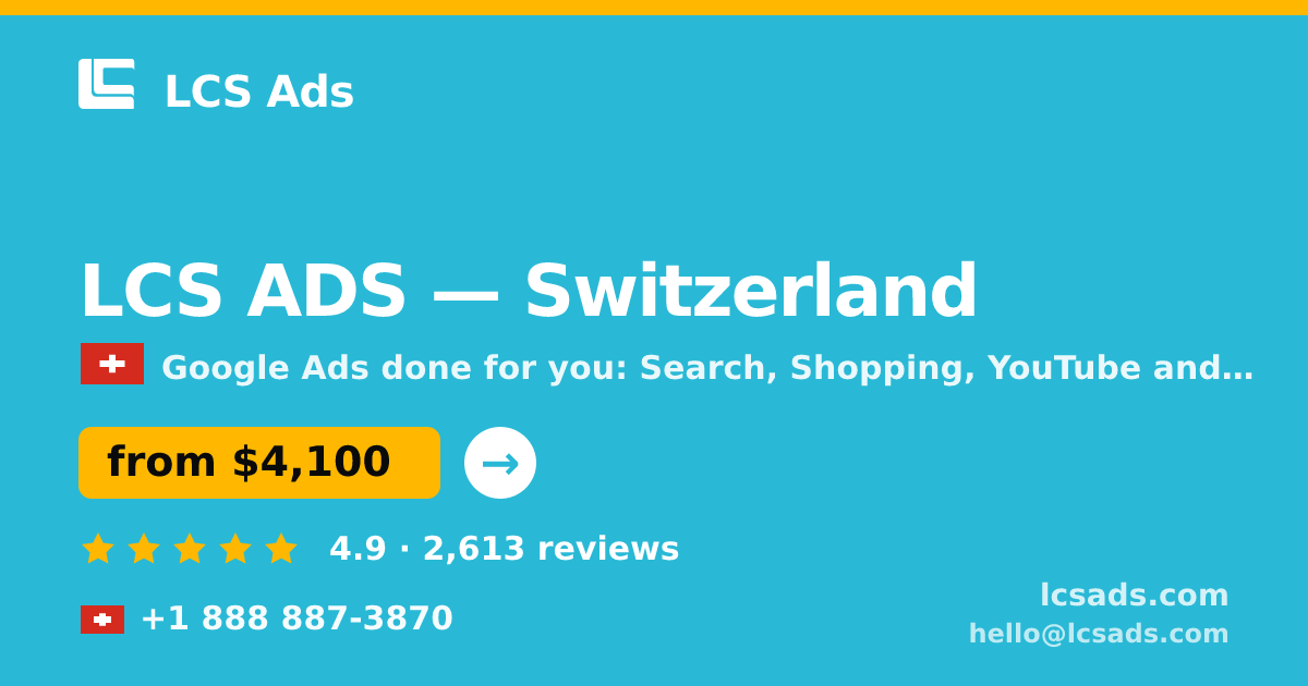 LCS ADS in Switzerland — from $4,100/mo, rated 4.9/5 by 2613 clients. LCS Ads.