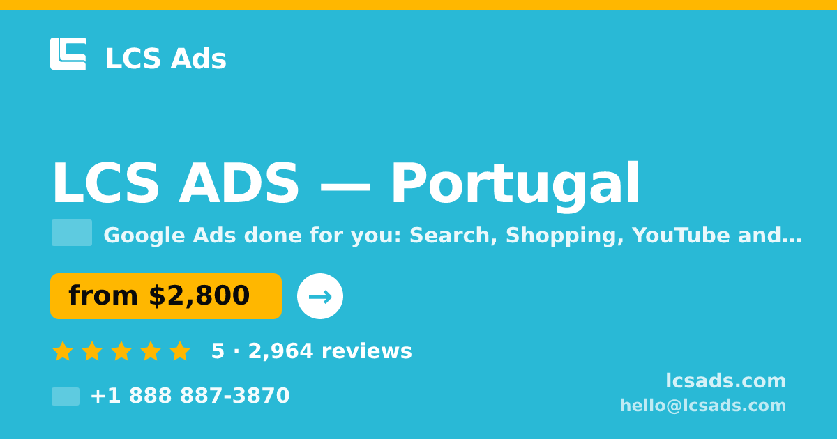 LCS ADS in Portugal — from $2,800/mo, rated 5/5 by 2964 clients. LCS Ads.
