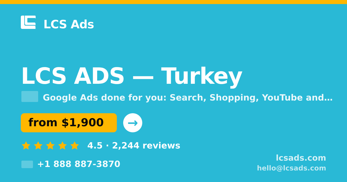 LCS ADS in Turkey — from $1,900/mo, rated 4.5/5 by 2244 clients. LCS Ads.