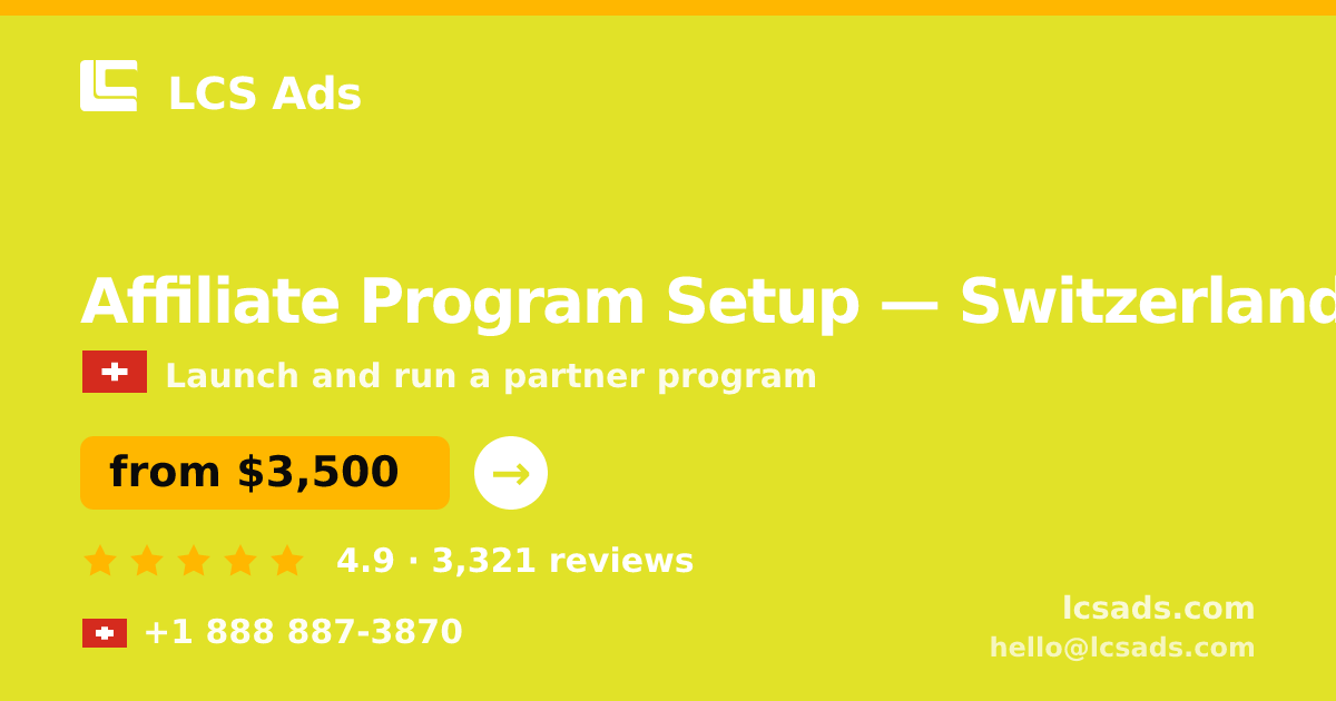 Affiliate Program Setup in Switzerland — from $3,500, rated 4.9/5 by 3321 clients. LCS Ads.