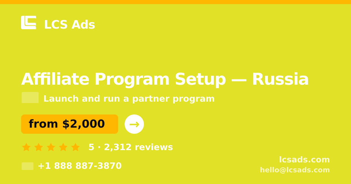 Affiliate Program Setup in Russia — from $2,000, rated 5/5 by 2312 clients. LCS Ads.