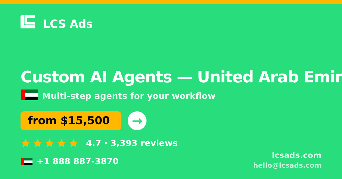 Custom AI Agents in United Arab Emirates — from $15,500, rated 4.7/5 by 3393 clients. LCS Ads.