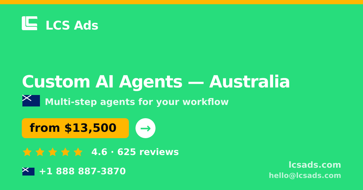 Custom AI Agents in Australia — from $13,500, rated 4.6/5 by 625 clients. LCS Ads.