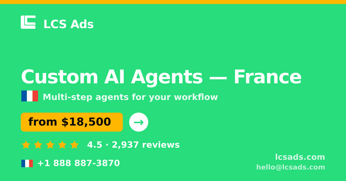 Custom AI Agents in Lyon — from $18,000, rated 4.9/5 by 1126 clients. LCS Ads.