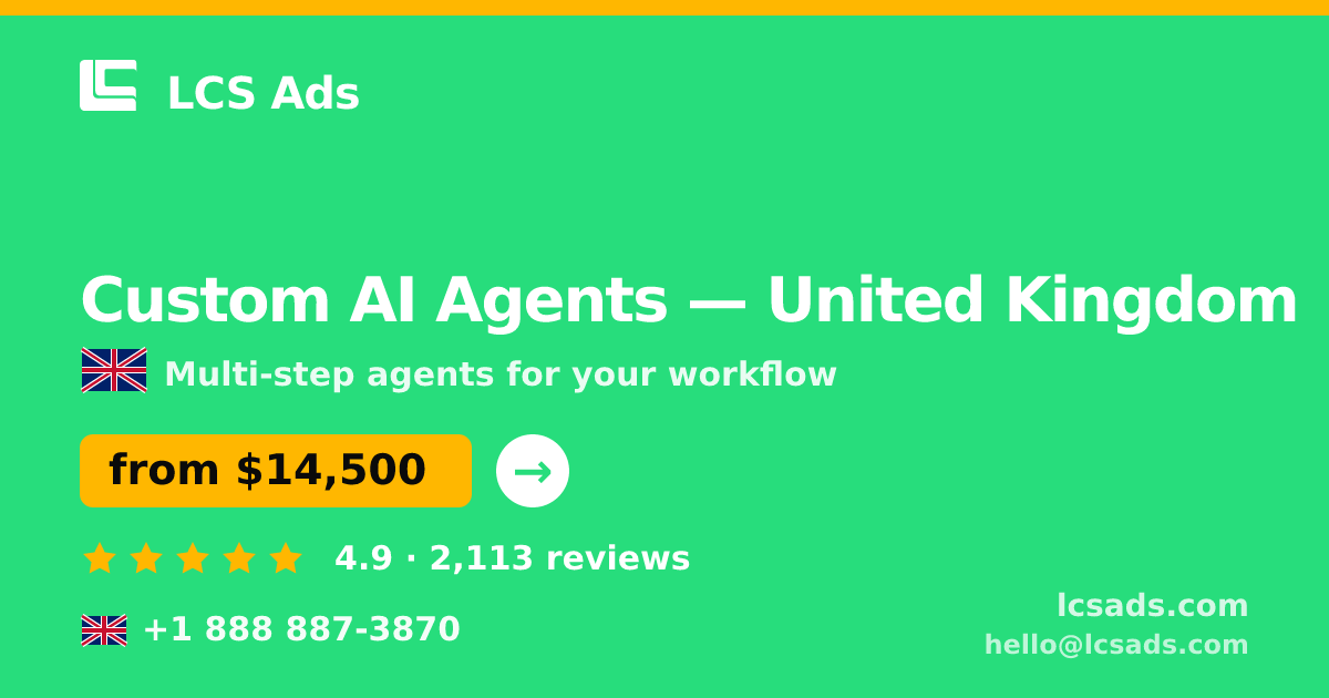 Custom AI Agents in United Kingdom — from $14,500, rated 4.9/5 by 2113 clients. LCS Ads.