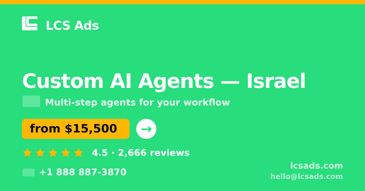 Custom AI Agents in Jerusalem — from $17,500, rated 4.6/5 by 2562 clients. LCS Ads.
