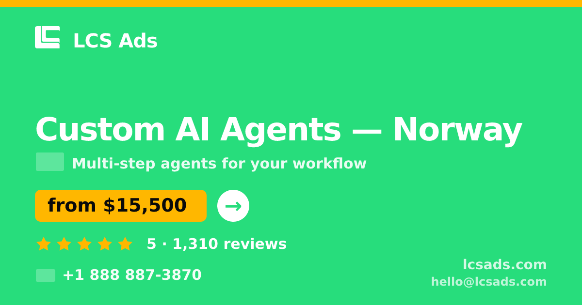 Custom AI Agents in Norway — from $15,500, rated 5/5 by 1310 clients. LCS Ads.