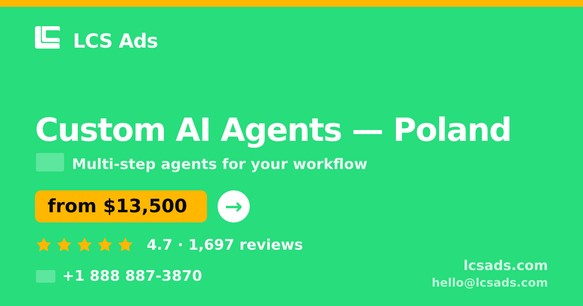 Custom AI Agents in Poland — from $13,500, rated 4.7/5 by 1697 clients. LCS Ads.