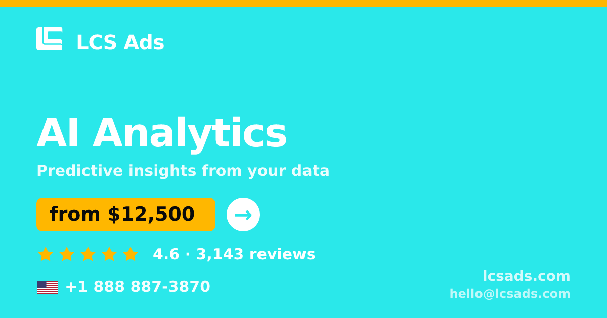 AI Analytics in the USA — from $12,500, rated 4.6/5 by 3143 clients. LCS Ads.