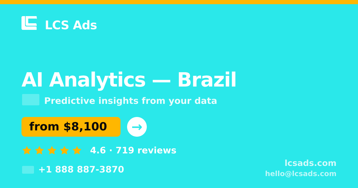 AI Analytics in Brazil — from $8,100, rated 4.6/5 by 719 clients. LCS Ads.