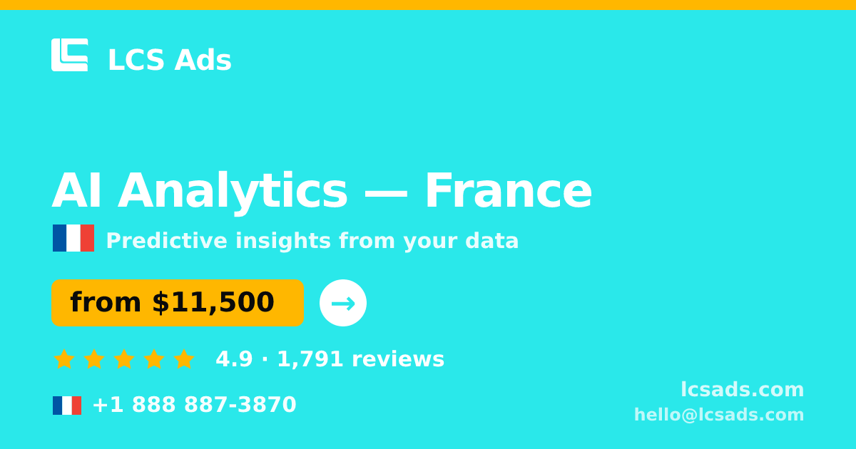 AI Analytics in France — from $11,500, rated 4.9/5 by 1791 clients. LCS Ads.