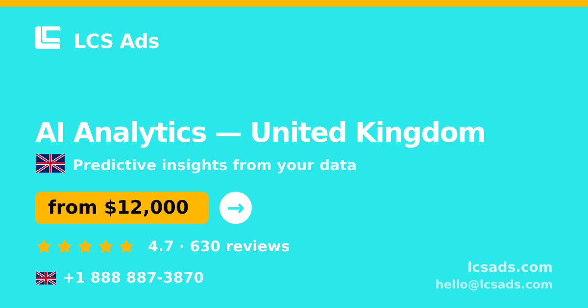 AI Analytics in United Kingdom — from $12,000, rated 4.7/5 by 630 clients. LCS Ads.