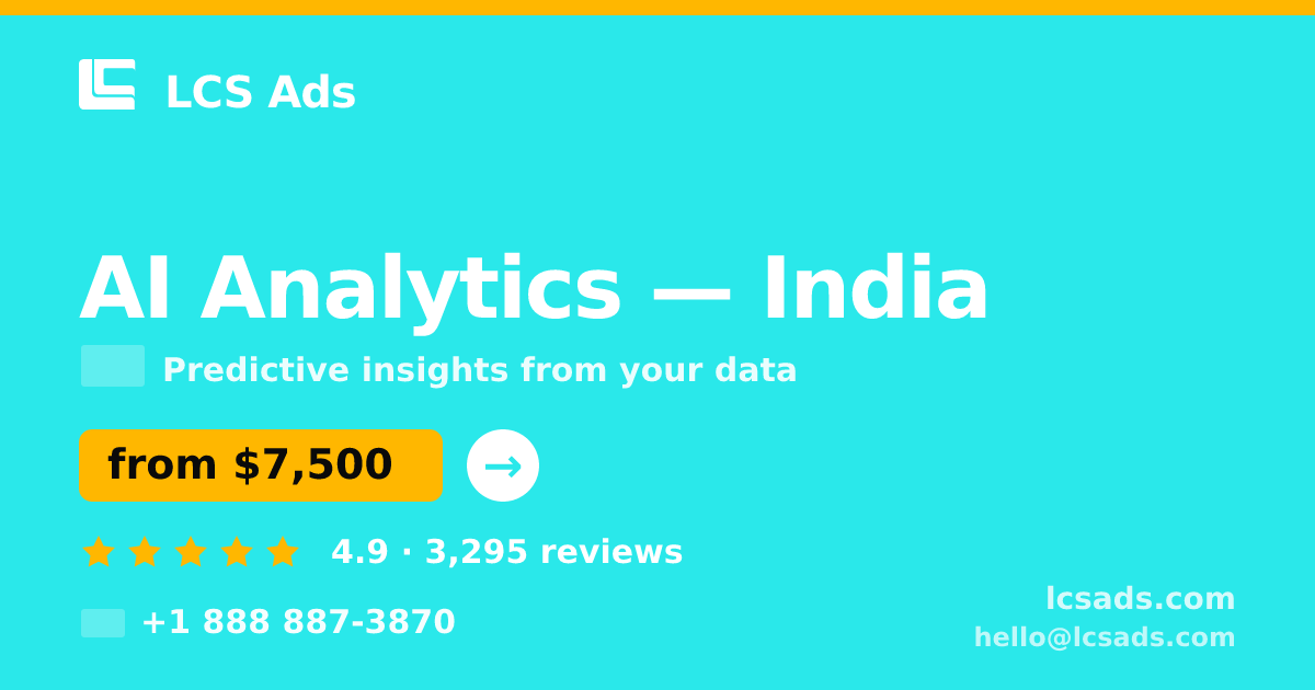 AI Analytics in India — from $7,500, rated 4.9/5 by 3295 clients. LCS Ads.