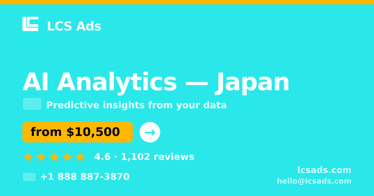 AI Analytics in Japan — from $10,500, rated 4.6/5 by 1102 clients. LCS Ads.
