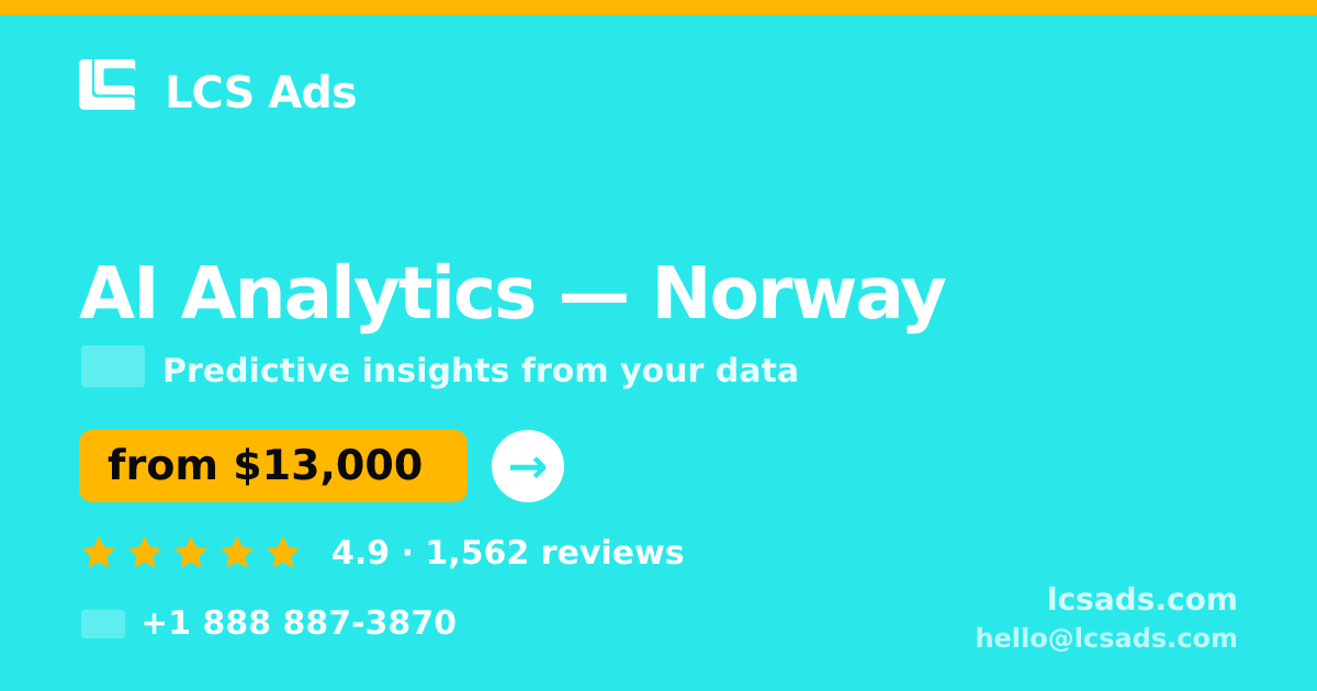 AI Analytics in Norway — from $13,000, rated 4.9/5 by 1562 clients. LCS Ads.