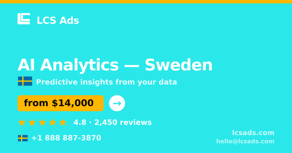 AI Analytics in Sweden — from $14,000, rated 4.8/5 by 2450 clients. LCS Ads.
