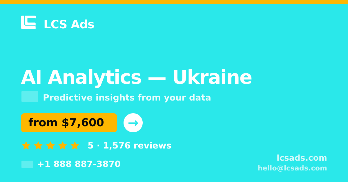 AI Analytics in Ukraine — from $7,600, rated 5/5 by 1576 clients. LCS Ads.