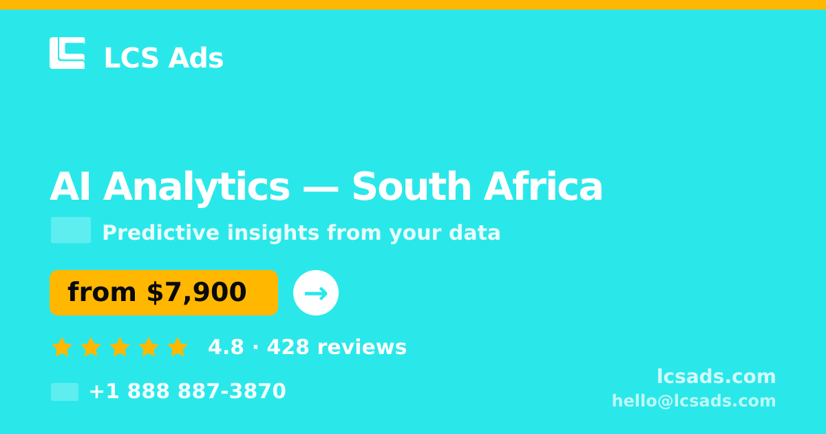 AI Analytics in South Africa — from $7,900, rated 4.8/5 by 428 clients. LCS Ads.