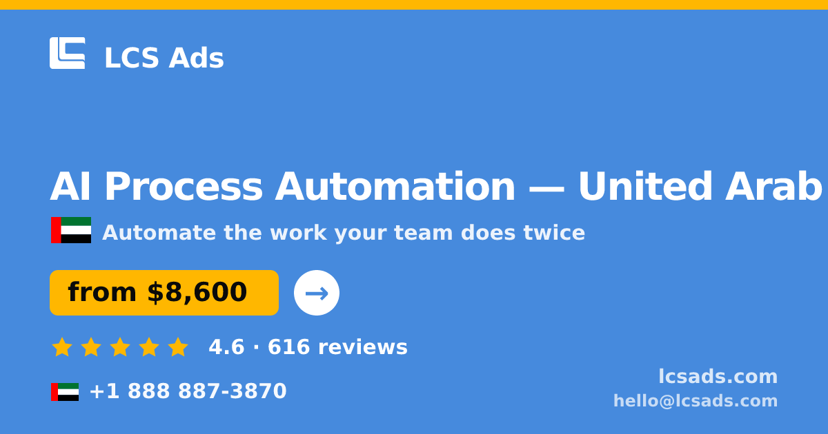 AI Process Automation in United Arab Emirates — from $8,600, rated 4.6/5 by 616 clients. LCS Ads.