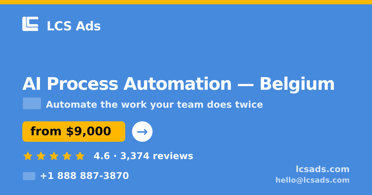 AI Process Automation in Belgium — from $9,000, rated 4.6/5 by 3374 clients. LCS Ads.
