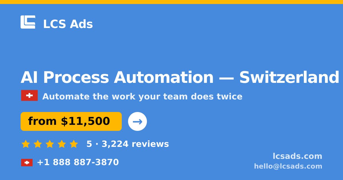 AI Process Automation in Switzerland — from $11,500, rated 5/5 by 3224 clients. LCS Ads.