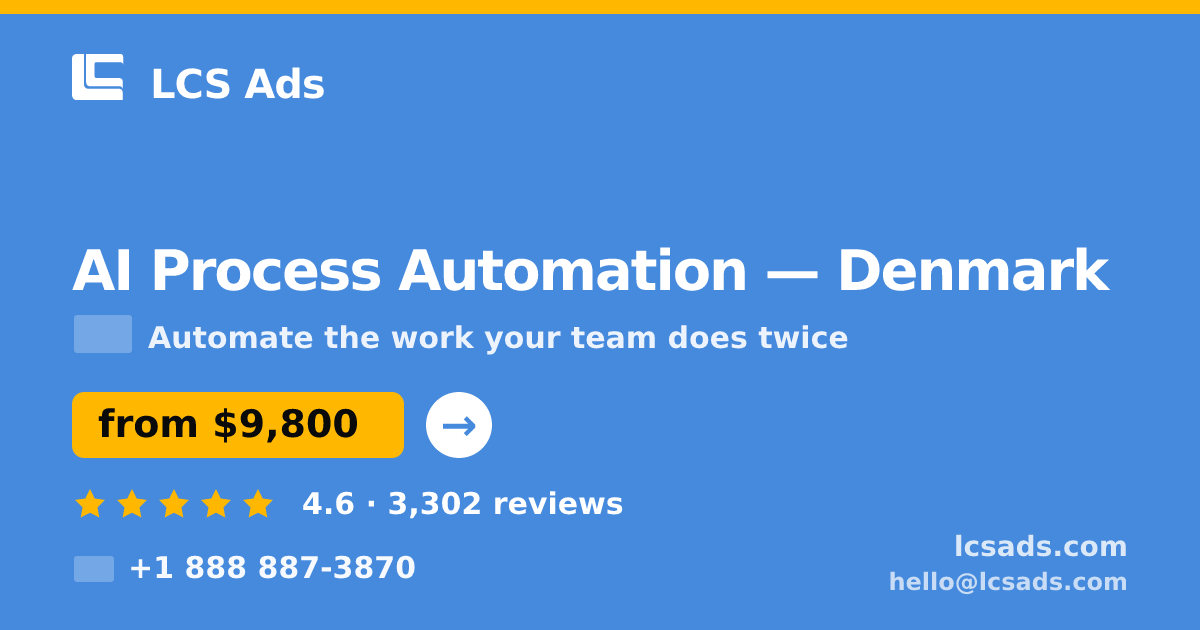 AI Process Automation in Denmark — from $9,800, rated 4.6/5 by 3302 clients. LCS Ads.