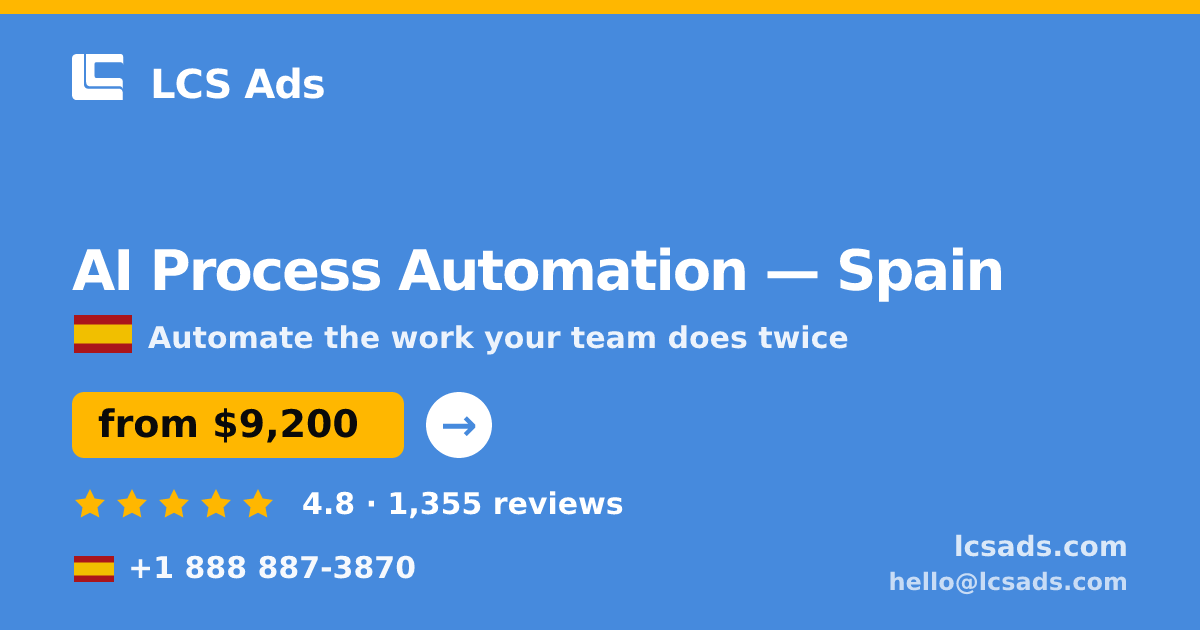 AI Process Automation in Spain — from $9,200, rated 4.8/5 by 1355 clients. LCS Ads.