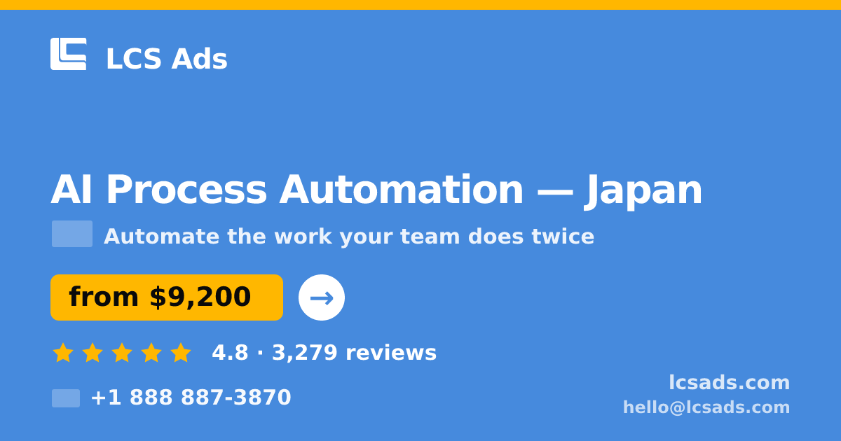 AI Process Automation in Japan — from $9,200, rated 4.8/5 by 3279 clients. LCS Ads.