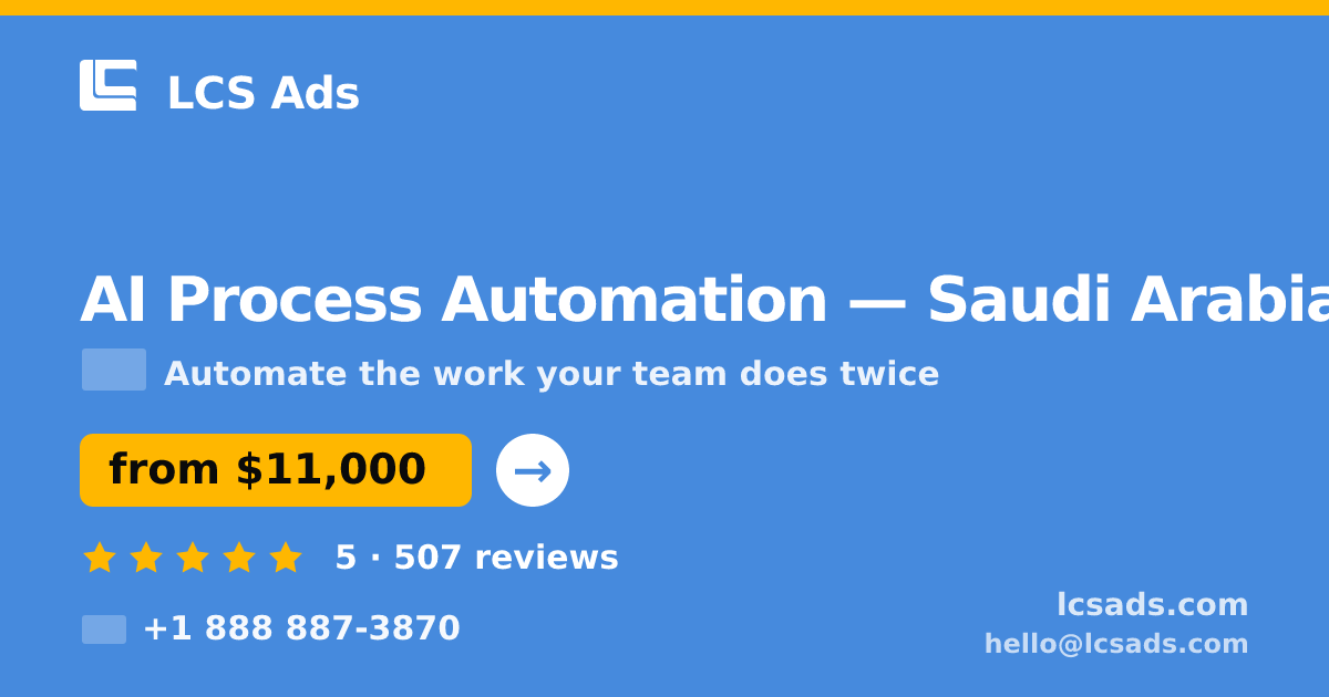 AI Process Automation in Saudi Arabia — from $11,000, rated 5/5 by 507 clients. LCS Ads.