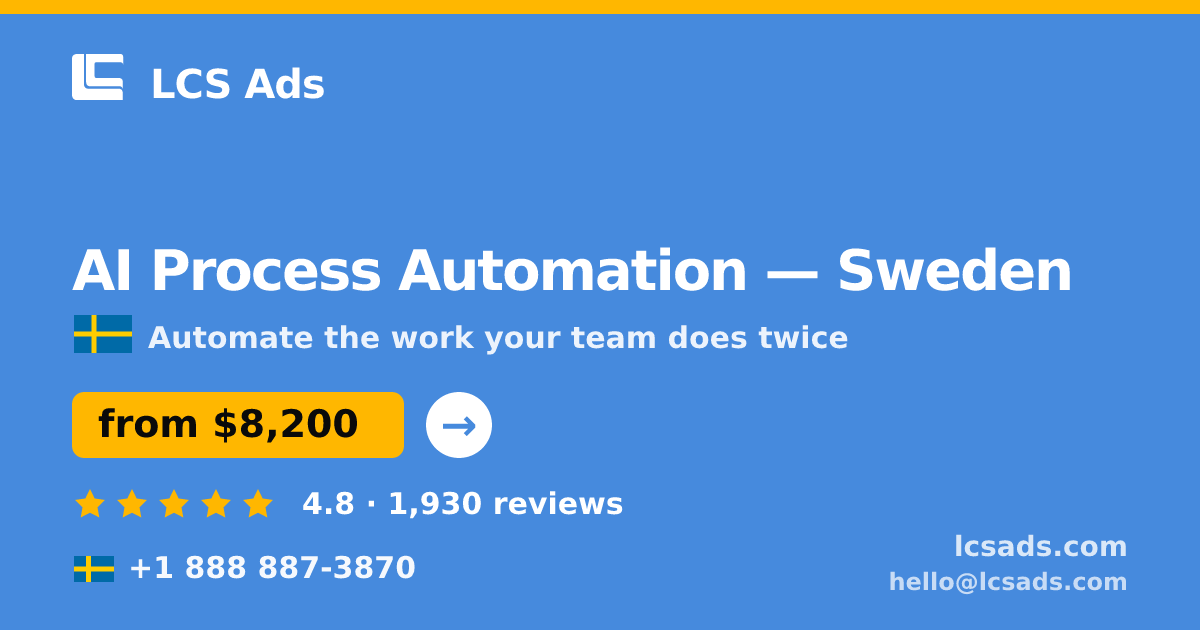 AI Process Automation in Sweden — from $8,200, rated 4.8/5 by 1930 clients. LCS Ads.