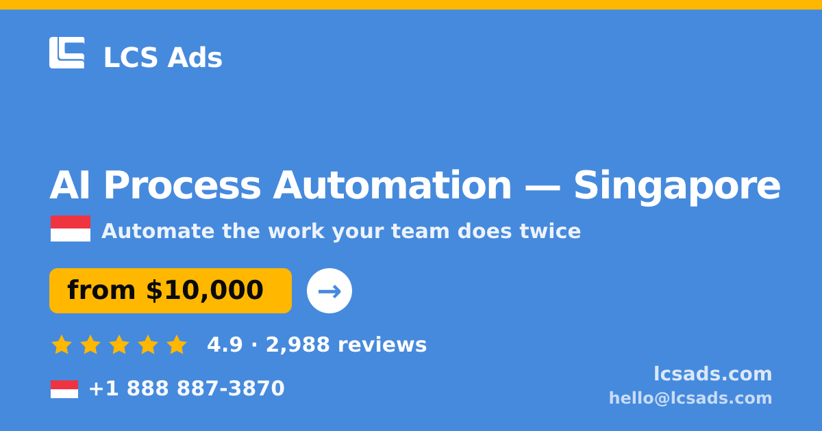 AI Process Automation in Singapore — from $10,000, rated 4.9/5 by 2988 clients. LCS Ads.