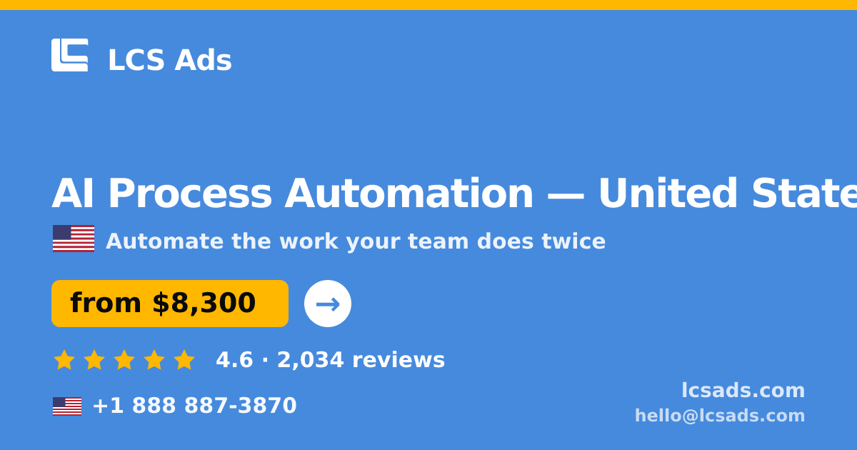AI Process Automation in United States — from $8,300, rated 4.6/5 by 2034 clients. LCS Ads.