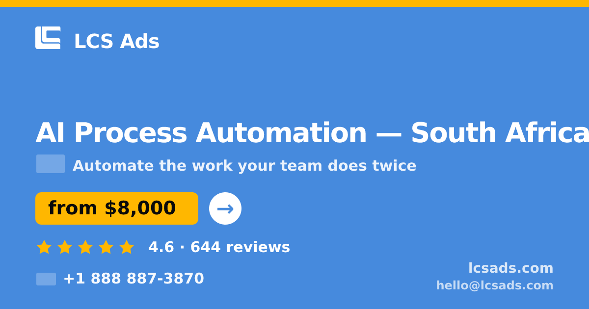 AI Process Automation in South Africa — from $8,000, rated 4.6/5 by 644 clients. LCS Ads.