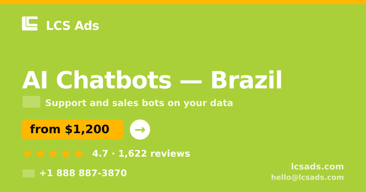 AI Chatbots in Brazil — from $1,200/mo, rated 4.7/5 by 1622 clients. LCS Ads.