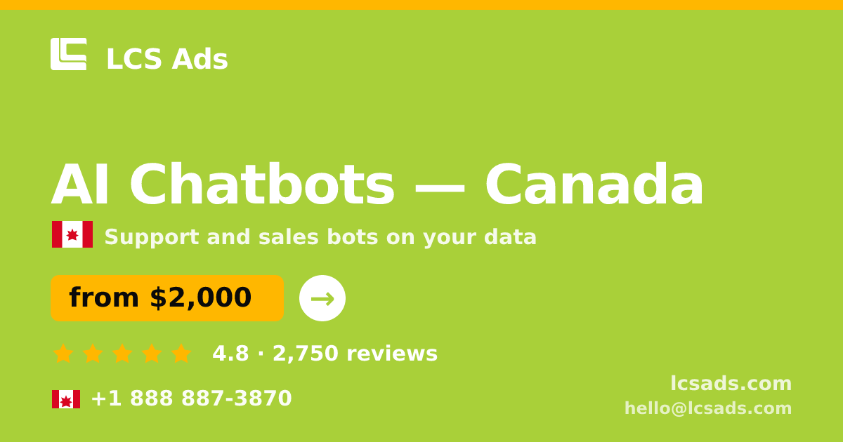 AI Chatbots in Canada — from $2,000/mo, rated 4.8/5 by 2750 clients. LCS Ads.