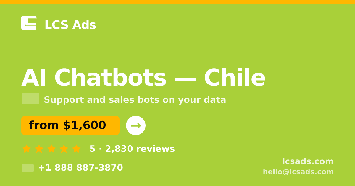 AI Chatbots in Chile — from $1,600/mo, rated 5/5 by 2830 clients. LCS Ads.