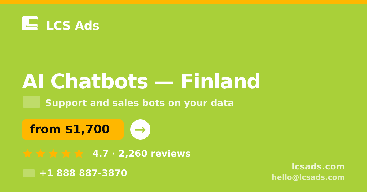 AI Chatbots in Finland — from $1,700/mo, rated 4.7/5 by 2260 clients. LCS Ads.