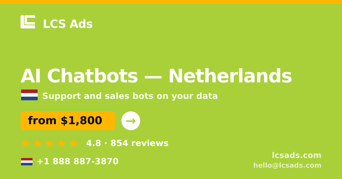 AI Chatbots in Netherlands — from $1,800/mo, rated 4.8/5 by 854 clients. LCS Ads.