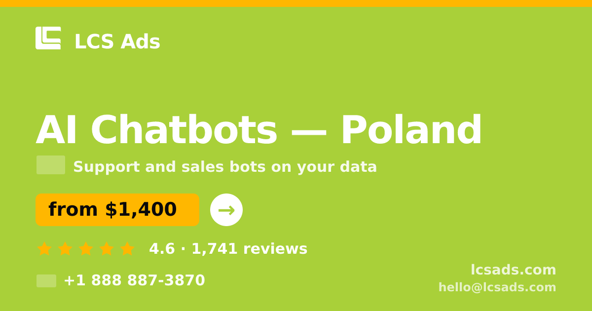 AI Chatbots in Poland — from $1,400/mo, rated 4.6/5 by 1741 clients. LCS Ads.