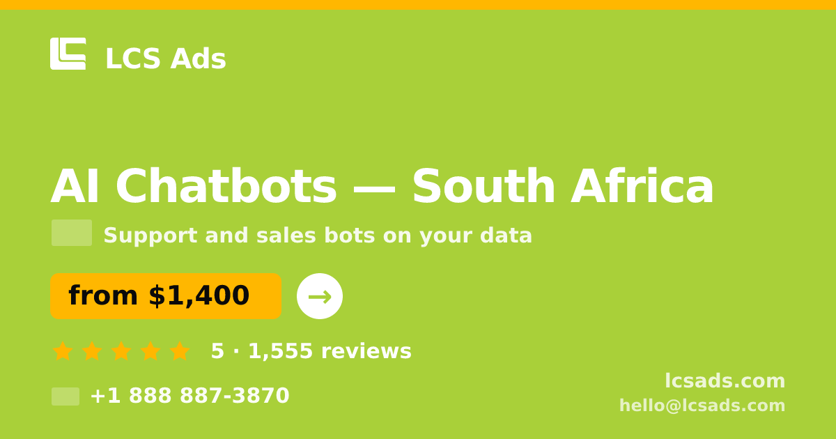 AI Chatbots in South Africa — from $1,400/mo, rated 5/5 by 1555 clients. LCS Ads.