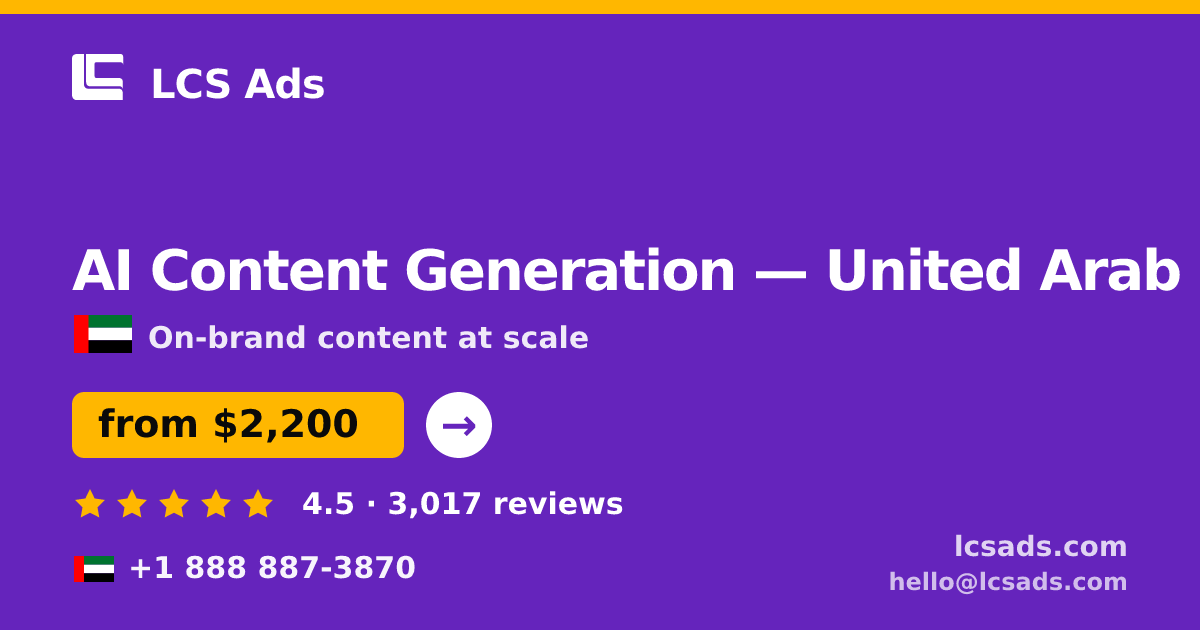 AI Content Generation in United Arab Emirates — from $2,200/mo, rated 4.5/5 by 3017 clients. LCS Ads.