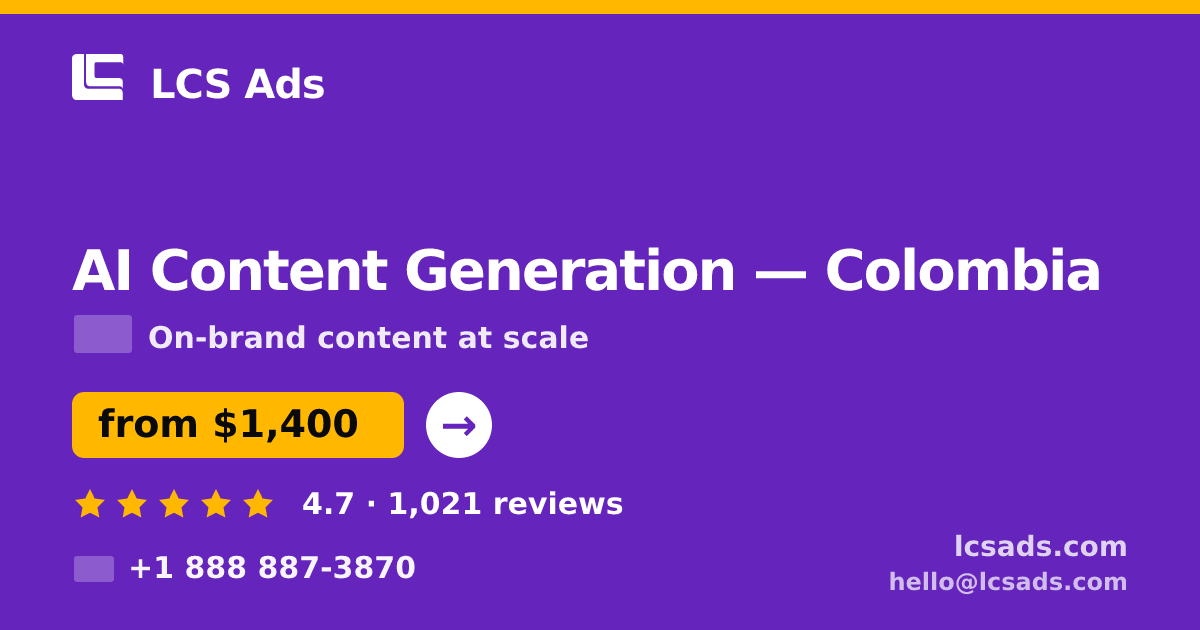 AI Content Generation in Colombia — from $1,400/mo, rated 4.7/5 by 1021 clients. LCS Ads.