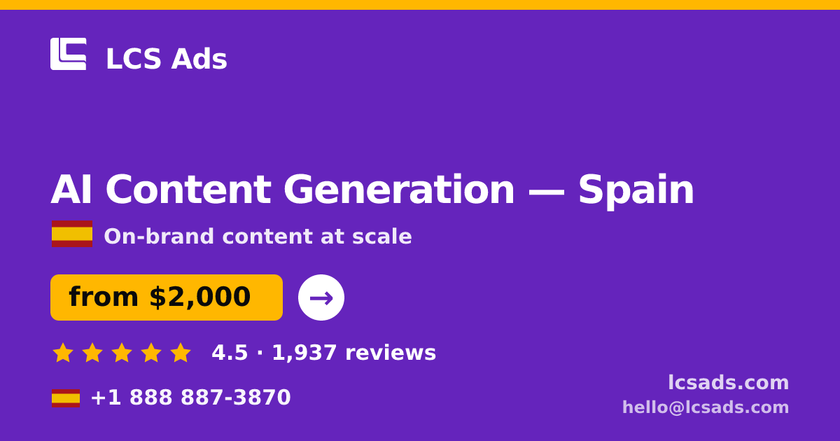AI Content Generation in Spain — from $2,000/mo, rated 4.5/5 by 1937 clients. LCS Ads.