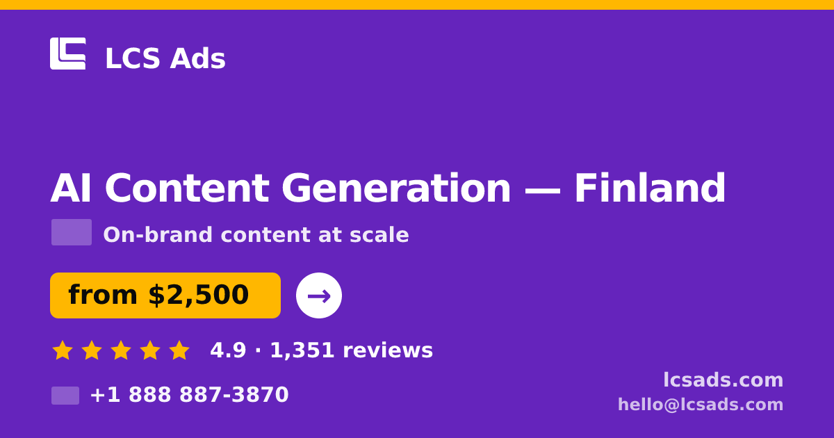 AI Content Generation in Finland — from $2,500/mo, rated 4.9/5 by 1351 clients. LCS Ads.