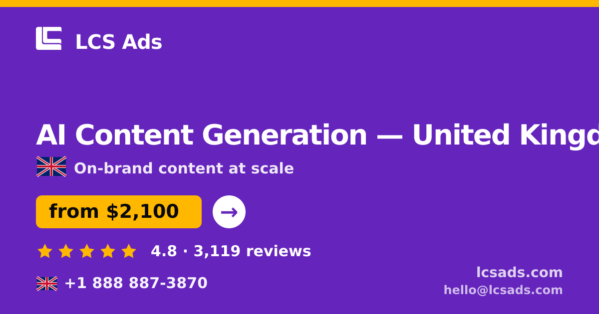 AI Content Generation in United Kingdom — from $2,100/mo, rated 4.8/5 by 3119 clients. LCS Ads.