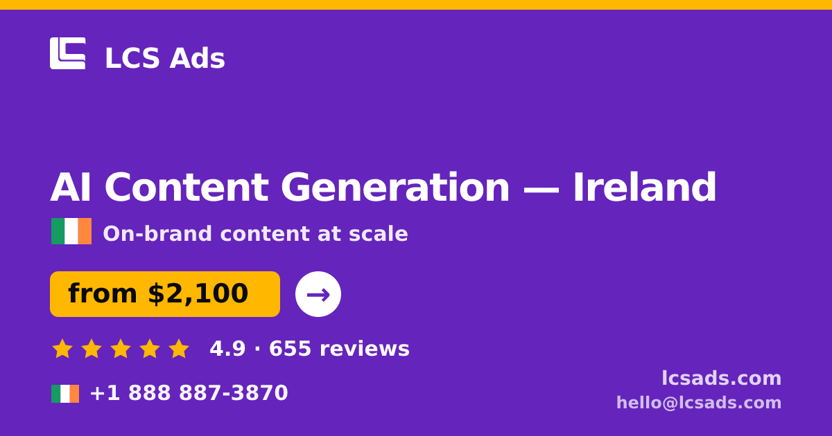 AI Content Generation in Dublin — from $2,400/mo, rated 5/5 by 2538 clients. LCS Ads.
