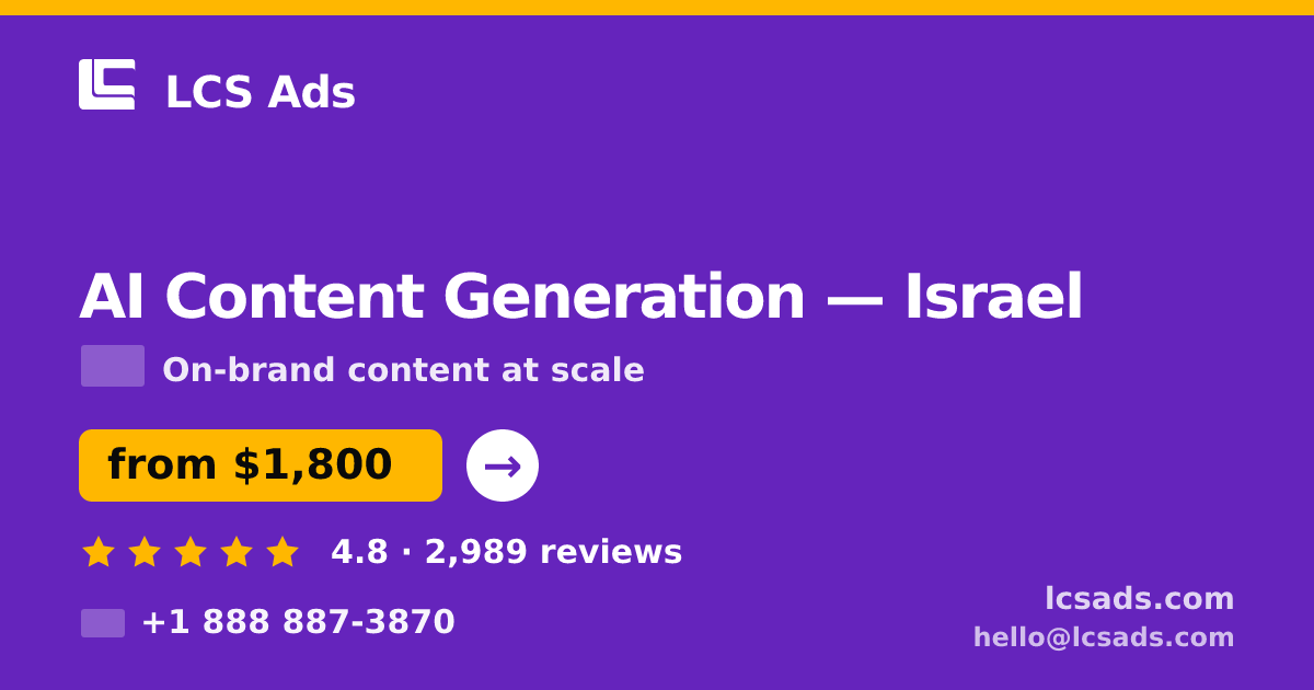 AI Content Generation in Israel — from $1,800/mo, rated 4.8/5 by 2989 clients. LCS Ads.