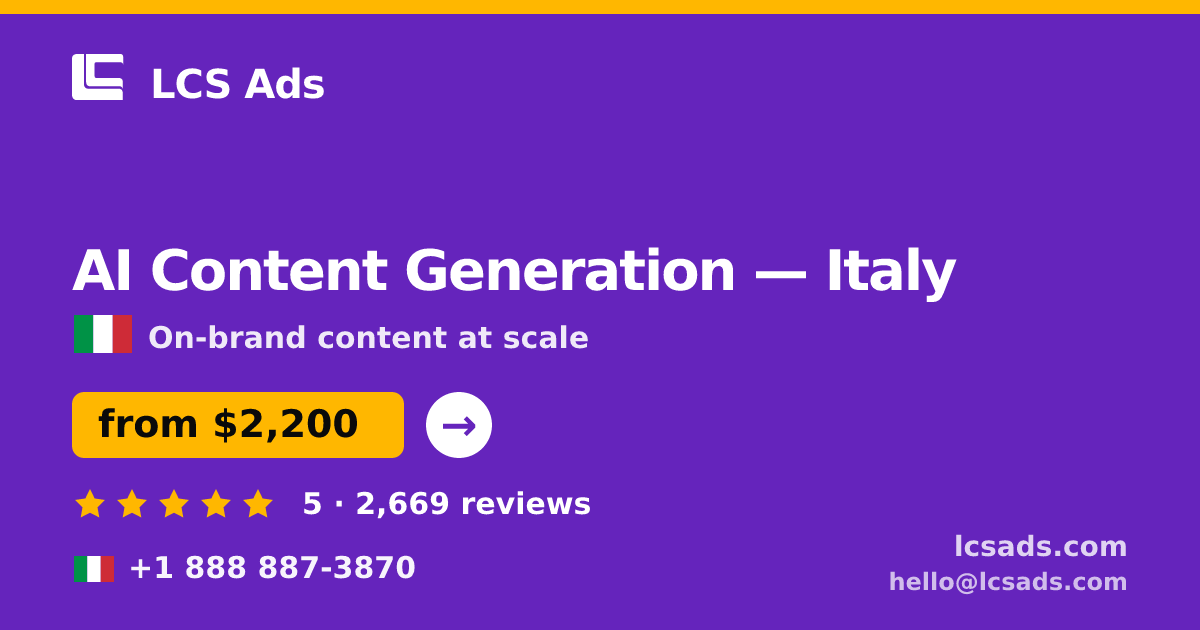 AI Content Generation in Italy — from $2,200/mo, rated 5/5 by 2669 clients. LCS Ads.