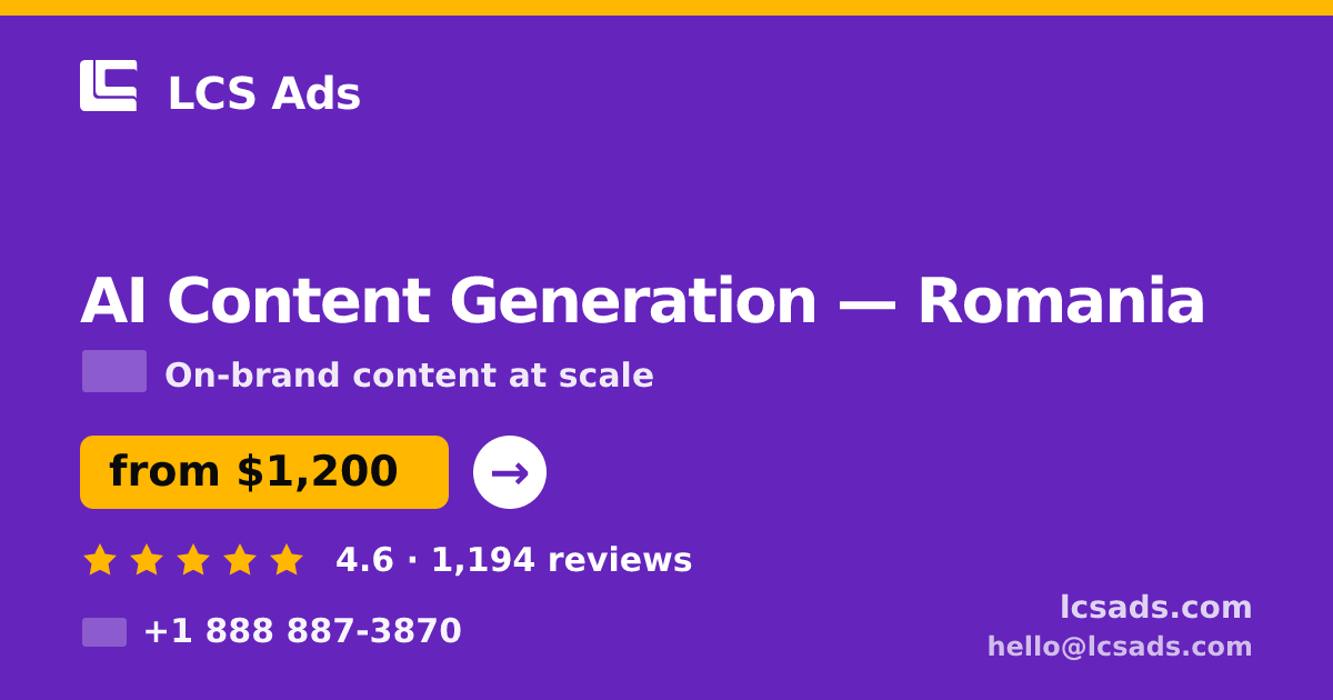 AI Content Generation in Romania — from $1,200/mo, rated 4.6/5 by 1194 clients. LCS Ads.