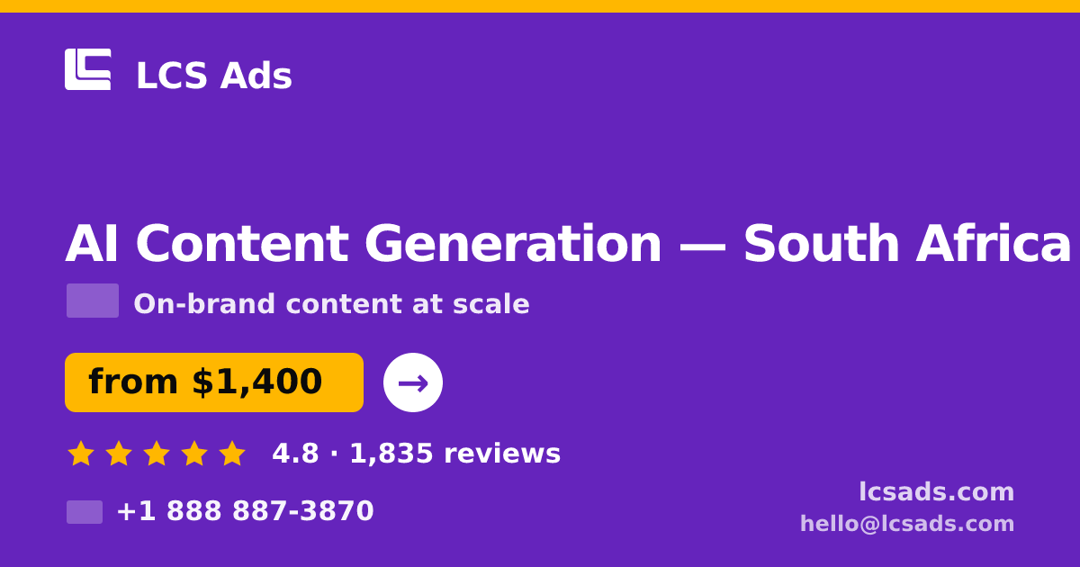 AI Content Generation in South Africa — from $1,400/mo, rated 4.8/5 by 1835 clients. LCS Ads.